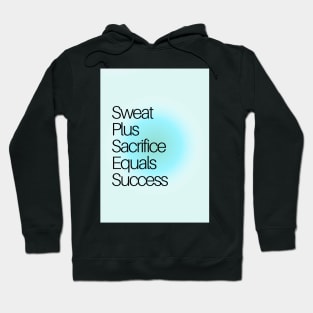 Sweat Plus Sacrifice Equals Success Hoodie